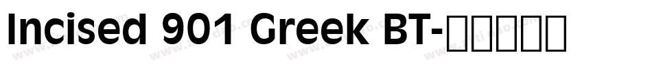 Incised 901 Greek BT字体转换